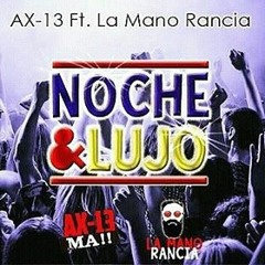 Ax 13 Ft La Mano Rancia - Noche Y Lujo