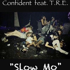 ConFident-Slow Motion ft T.R.E