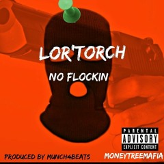 Lor Torch - No Flockin