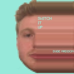 Switch It Up (Prod. E Haynes)