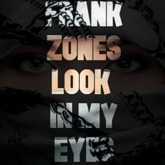Frank Zones- Look In My Eyes (Produced by Ill Muzik)