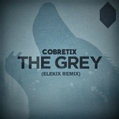 Cobretix - The Grey (Elekix Remix)