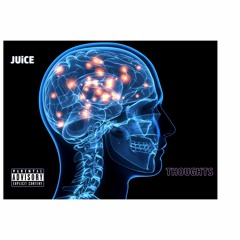 Juice - Thoughts