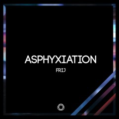 Frij - Asphyxiation