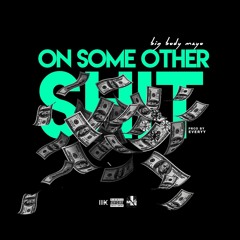 On Some Other Shit (produced by 1Everyy)