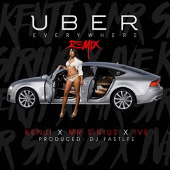 UBER EVERYWHERE (REMIX) W/ Kenji of FleePack & MR Sirius