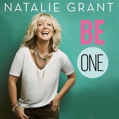 Natalie Grant - Be One