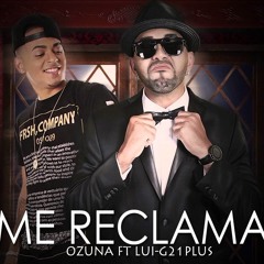 ME RECLAMA - OZUNA Ft. LUI-G21 PLUS (In Si Te Dejas LLevar) Danny J Dmo
