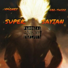SupeR SaiYan ft VMONEY by OBE-TWIZZ