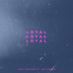 Loyal FT. Jay Creez
