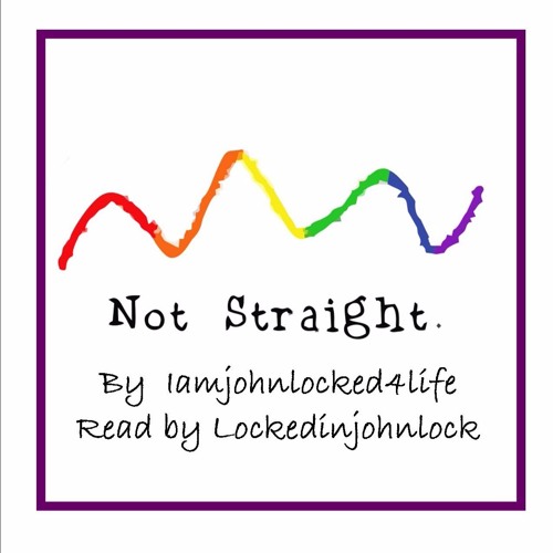 Not Straight by Iamjohnlocked4life