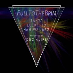 Full To The Brim - Tanya, Elektric, Namiwa Jazz