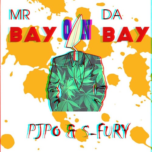 ( Hối Mr Bay )Mr Bay on da " Bay " - Pjpo ft S-Fury