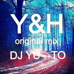 Y&H＜DJ YU→TO Original Mix＞