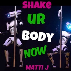 Shake Your Body Now