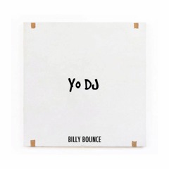 Billy Bounce - YO DJ (Original Mix)