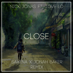 Saxena feat. Jonah Baker - Close (Nick Jonas Cover Remix)