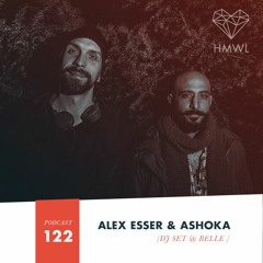 HMWL podcast 122 - Alex Esser & Ashoka (DJ Set @ Belle)