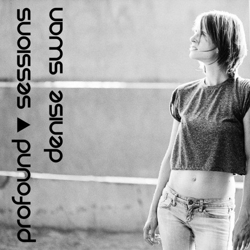 Profound Sessions 051 - Denise Swan