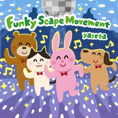 [春M3 A-22b] Funky Scape Movement (Demo) [yasetakamo.com]