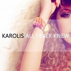 Karolis - All I Ever Knew (CUT)