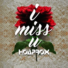 Hoaprox - I MISS U [OUT NOW]
