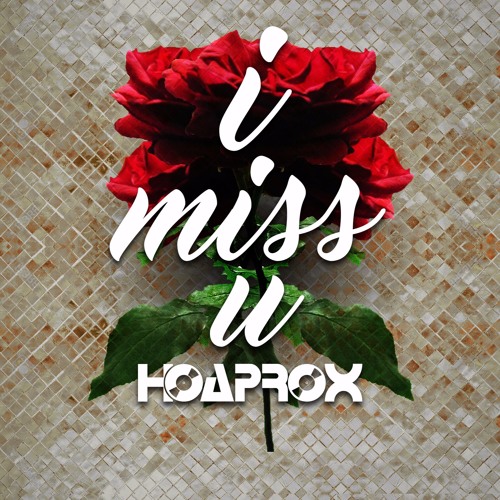 Hoaprox - I MISS U [OUT NOW]