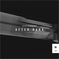 Alex Ranerro - After Dark // Exclusive