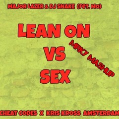 Major Lazer & DJ Snake - Lean On(feat. MØ) VS Cheat Codes X Kris Kross Amsterdam - SEX (MrKy Mashup)