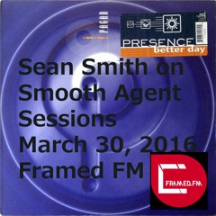 Sean Smith on Smooth Agent Sessions @ Framed FM March 2016