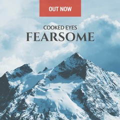 Cooked Eyes - Fearsome [FREE DOWNLOAD]