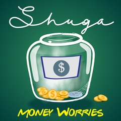 Money Worries - Shuga