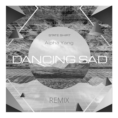 State Shirt - Dancing Sad (alpha yang Remix)