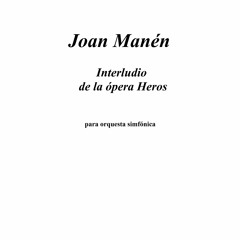 JOAN MANÉN: Interludio de la ópera Heros, para orquesta simfónica