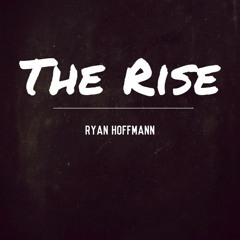 Ryan Hoffmann - The Rise