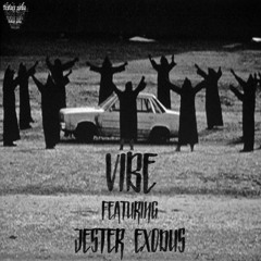 Vibe featuring Jester Exodus