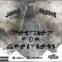Juke ft. Brodie - Destined For Greatness