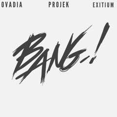 Bang! (feat. Exitium & PROJEK)