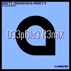 Brett Johnson & Mikey V -  Runaway ( D33pBlu3 R3miX )