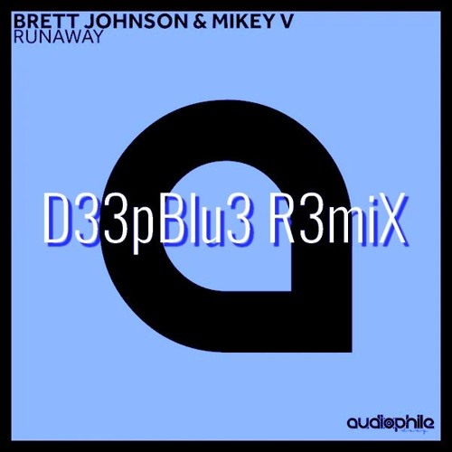 Brett Johnson & Mikey V -  Runaway ( D33pBlu3 R3miX )