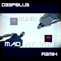 30h!3 - Mad At You ( D33pBlu3 R3miX )