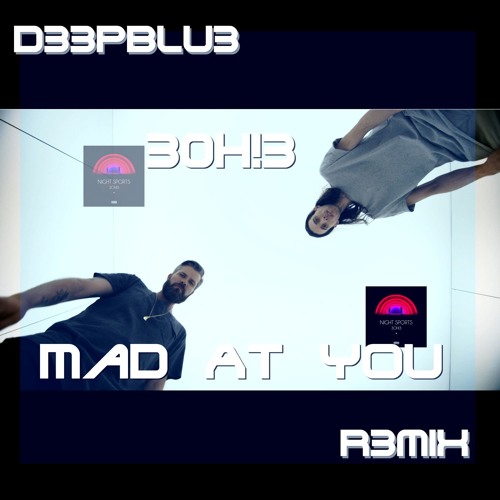 30h!3 - Mad At You ( D33pBlu3 R3miX )
