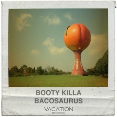 Bacosaurus "Booty Killa"