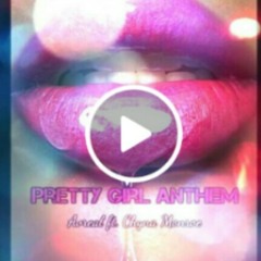 Pretty Girl Anthem ft Avreal & Chyna Monroe