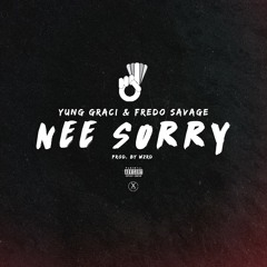 Yung Graci x Fredo $avage - Nee $orry (ProdBy.WZRD)