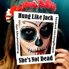 Hung Like Jack - 'She's Not Dead'