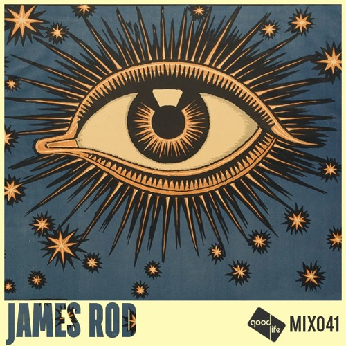 Good Life Mix: 041 : James Rod