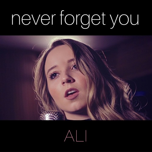 Never Forget You - Zara Larsson & MNEK - Cover By Ali Brustofski (I will never forget you)