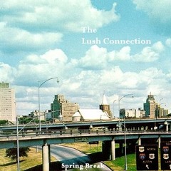 The Lush Connection - Spring Break