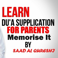 Beautiful  DUA FOR PARENTS - Supplication for paretns  By Saad Al Qureshi